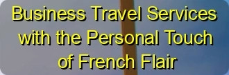 Business Travel Services with the Personal Touch of French Flair